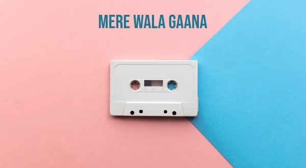 Mere Wala Gaana