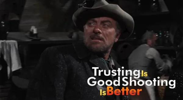 Trusting Is Good... Shooting Is Better