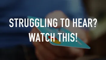 Struggling to Hear? Watch This!