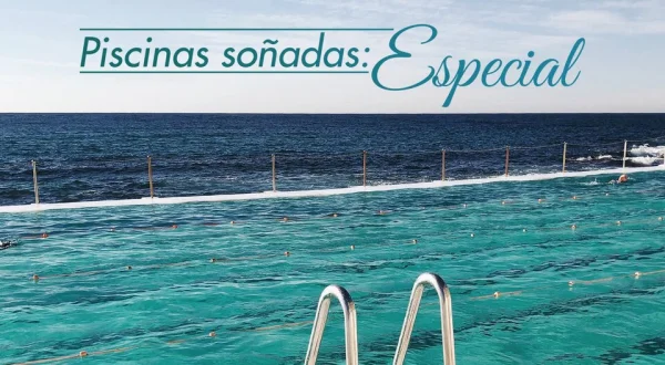 Piscinas soñadas: Especial