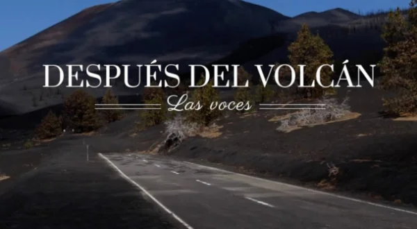 Después del Volcán: las voces y los ecos