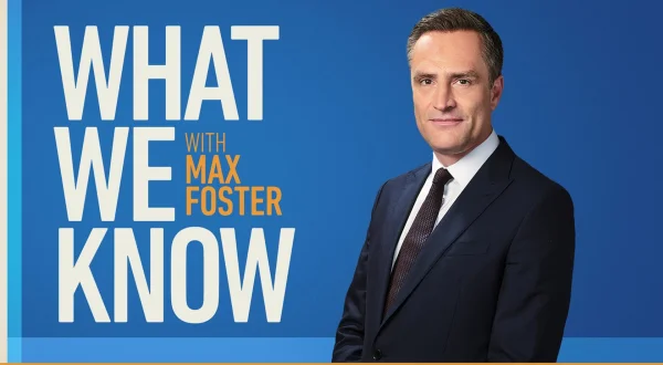 What We Know with Max Foster