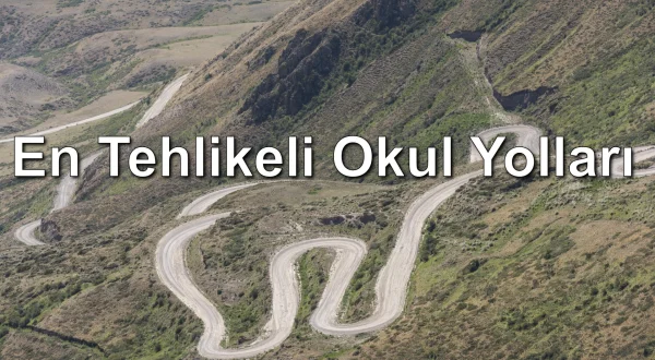 En Tehlikeli Okul Yolları