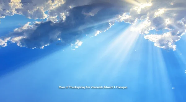 Mass of Thanksgiving For Venerable Edward J. Flanagan