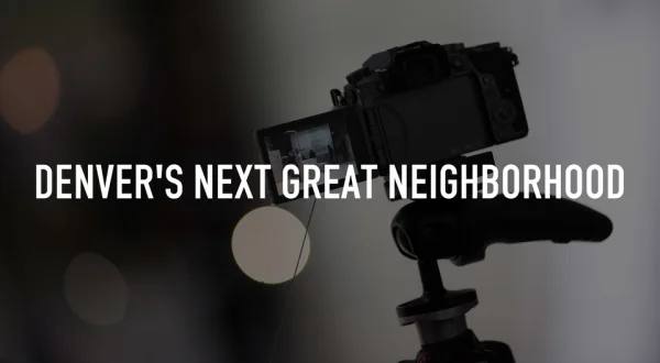 Denver's Next Great Neighborhood