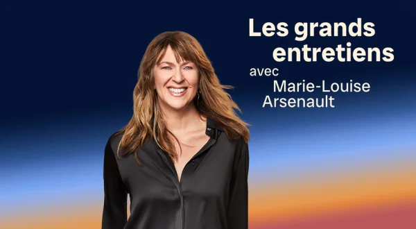 Les grands entretiens avec Marie-Louise Arsenault