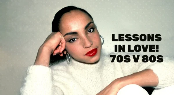 Lessons in Love! 70s v 80s