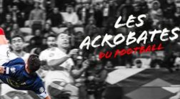 Les acrobates du football