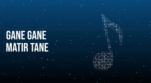 Gane Gane Matir Tane