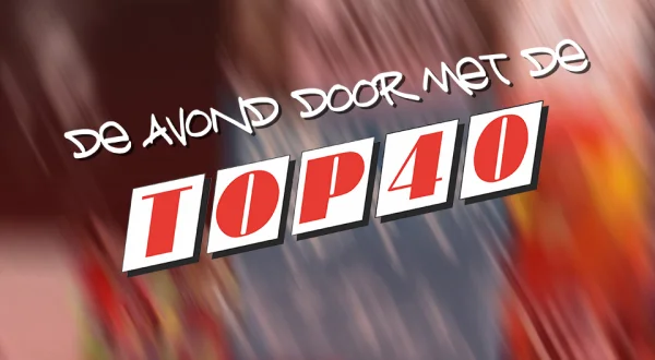 De avond door met de Top 40
