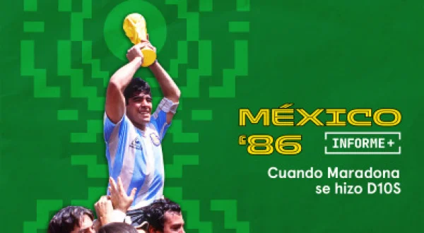 Informe Plus+. México cuando Maradona se hizo D10S