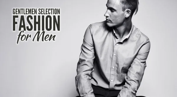 Gentlemen Selection Fashion for Men