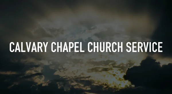 Calvary Chapel Church Service