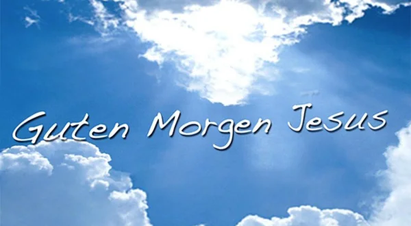 Guten Morgen Jesus