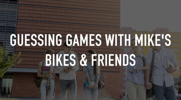 Guessing Games with Mike's Bikes & Friends