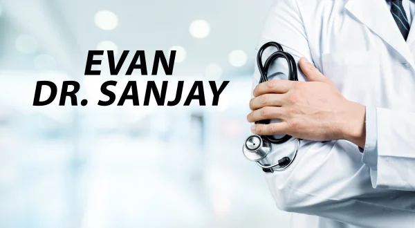 Evan. Dr. Sanjay