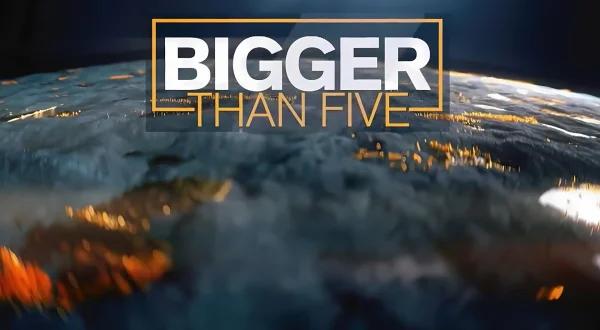 Bigger Than Five