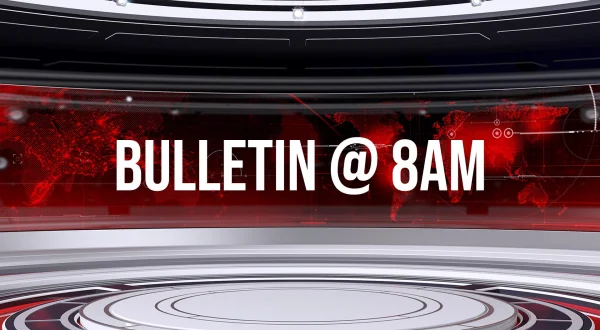 Bulletin @ 8am