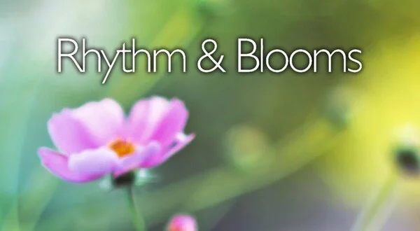 Rhythm and Blooms