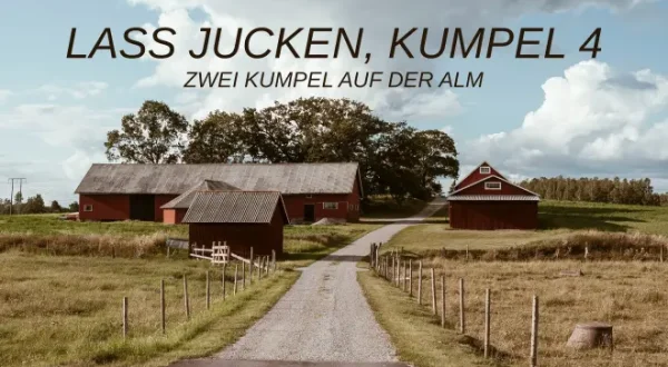Lass jucken, Kumpel 4 - Zwei Kumpel auf der Alm