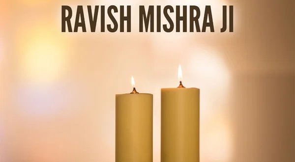 Ravish Mishra Ji