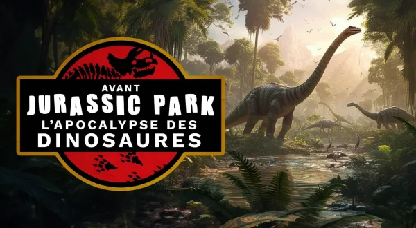 Avant Jurassic Park : l'apocalypse des dinosaures