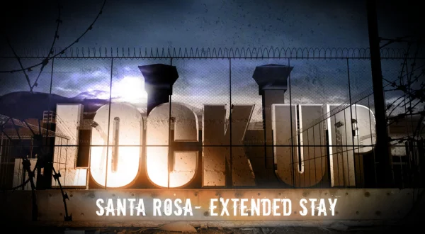 Lockup: Santa Rosa: Extended Stay