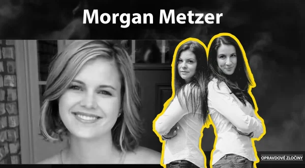 Opravdové zločiny: Morgan Metzer