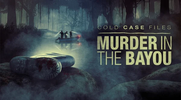 Cold Case Files: Murder in the Bayou