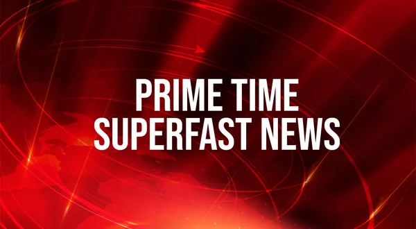 Prime Time Superfast News
