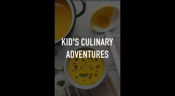Kid's Culinary Adventures