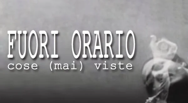 Fuori orario. Cose (mai) viste