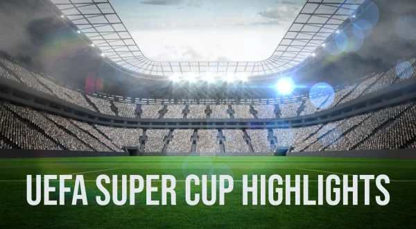 UEFA Super Cup Highlights