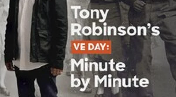Tony Robinson's VE Day: Minute by Minute