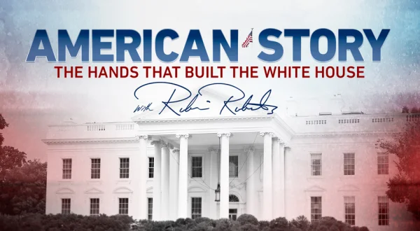 American Story: The Hands That Built the White House -- With Robin Roberts