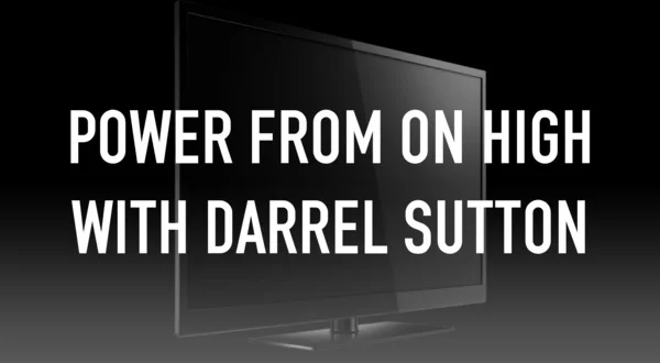 Power From on High With Darrel Sutton