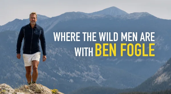 Where the Wild Men Are with Ben Fogle