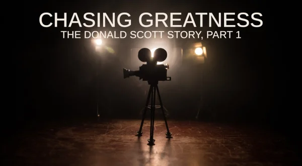 Chasing Greatness: The Donald Scott Story, Part 1