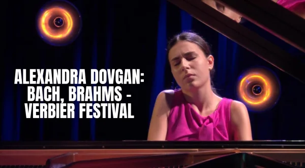 Alexandra Dovgan: Bach, Brahms - Verbier Festival