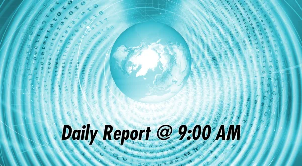 Daily Report @ 9:00 AM