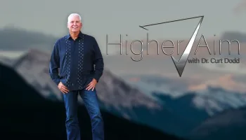Higher Aim With Dr. Curt Dodd