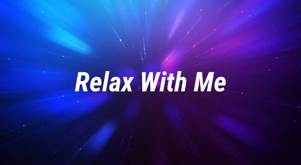 Relax With Me