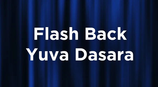 Flash Back Yuva Dasara