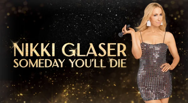 Nikki Glaser: Someday You'll Die