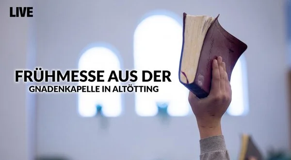 LIVE: Frühmesse aus der Gnadenkapelle in Altötting