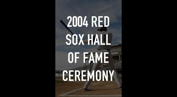 2004 Red Sox Hall of Fame Ceremony