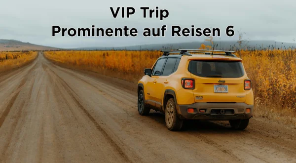 VIP Trip - Prominente auf Reisen 6