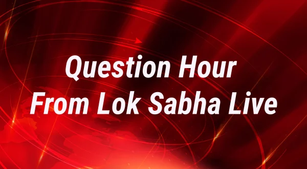 Question Hour From Lok Sabha