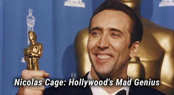 Nicolas Cage: Hollywood's Mad Genius