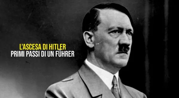 L'ascesa di Hitler: Primi passi di un Führer